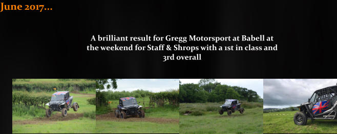 June 2017...                                                        A brilliant result for Gregg Motorsport at Babell at the weekend for Staff & Shrops with a 1st in class and 3rd overall