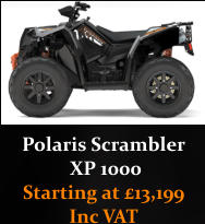 Polaris Scrambler  XP 1000  Starting at 13,199 Inc VAT